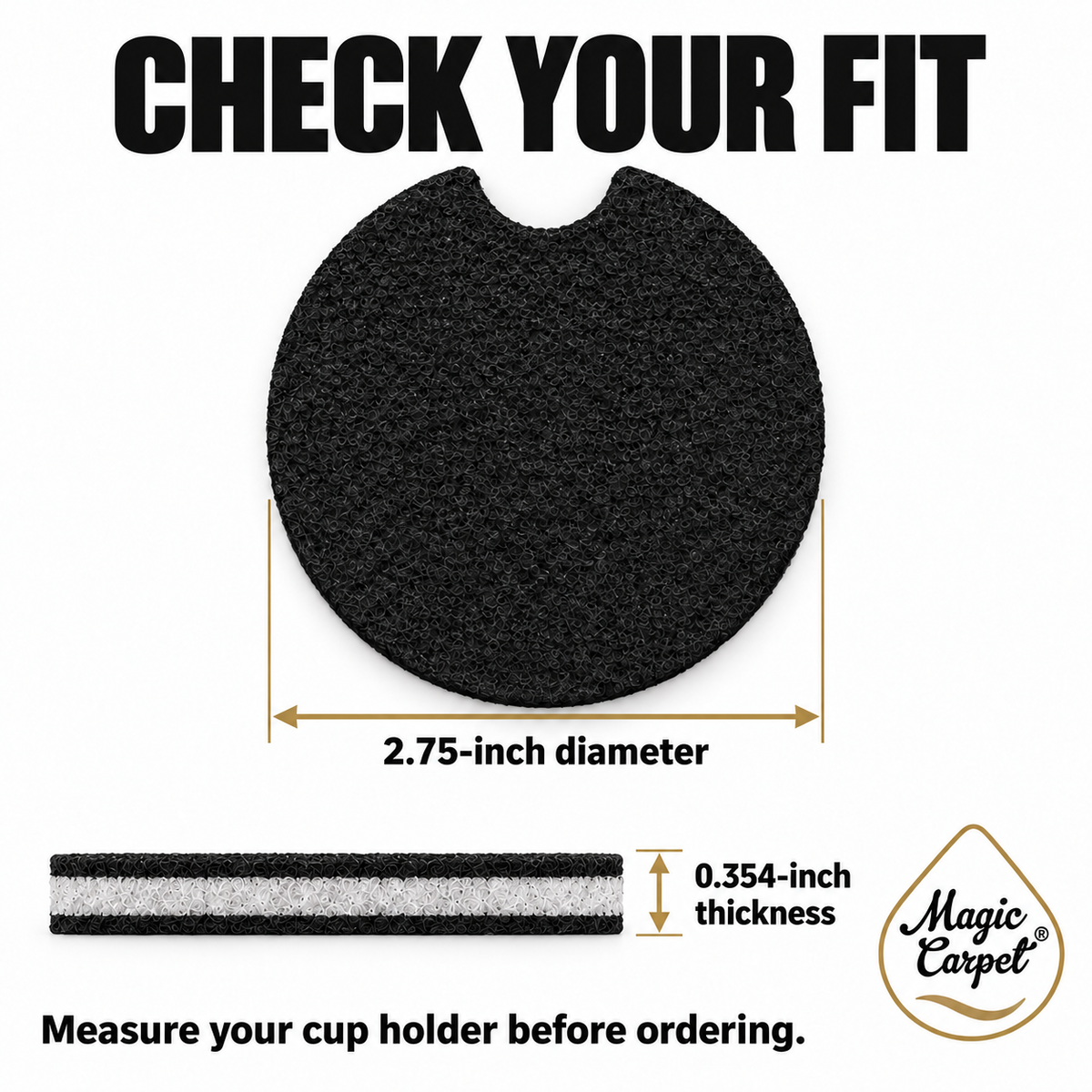 Car coaster dimensions: 2.75-inch diameter and 0.354-inch thickness; measure your cup holder before ordering
